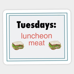 Tuesdays: luncheon meat. Sticker